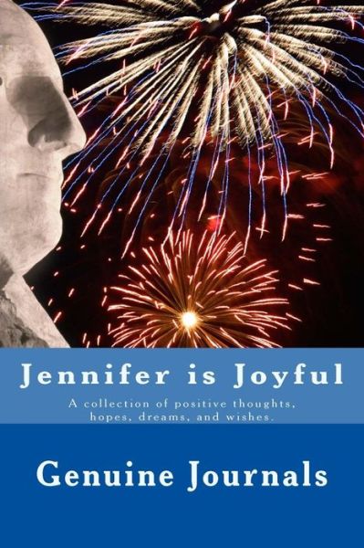 Cover for Genuine Journals · Jennifer is Joyful: a Collection of Positive Thoughts, Hopes, Dreams, and Wishes. (Pocketbok) (2014)