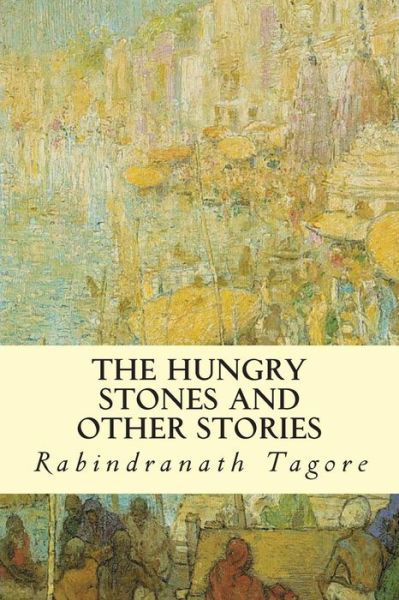 Cover for Rabindranath Tagore · The Hungry Stones and Other Stories (Paperback Book) (2014)