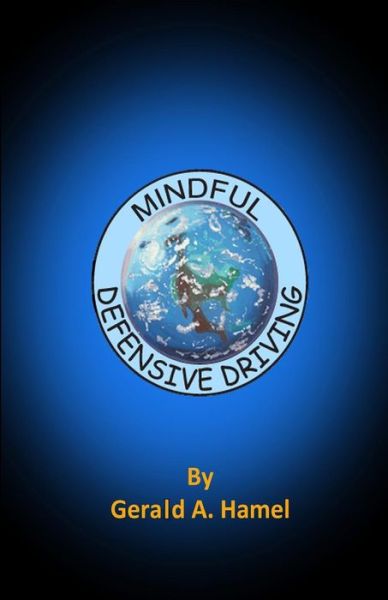 Cover for Gerald a Hamel · Mindful Defensive Driving (Pocketbok) (2015)