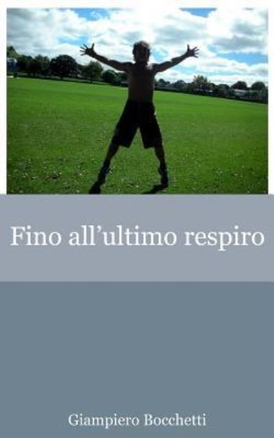 Cover for Giampiero Bocchetti · Fino all'ultimo respiro (Pocketbok) (2014)