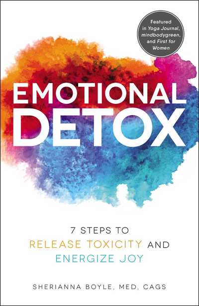 Cover for Boyle, Sherianna, MEd · Emotional Detox: 7 Steps to Release Toxicity and Energize Joy (Paperback Book) (2018)