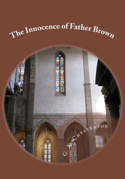 The Innocence of Father Brown - G K Chesterton - Books - Createspace - 9781507760000 - January 28, 2015