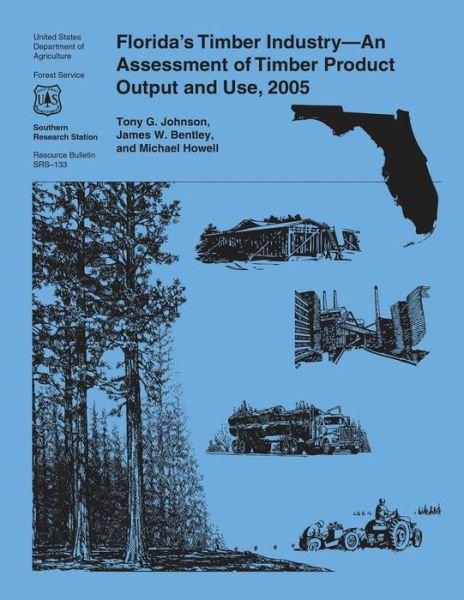 Cover for United States Department of Agriculture · Florida's Timber Industry-an Assessment of Timber Product Output and Use, 2005 (Pocketbok) (2015)