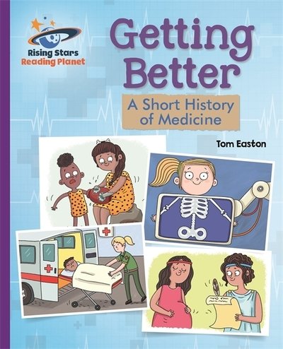 Cover for Tom Easton · Reading Planet - Getting Better: A Short History of Medicine - Purple: Galaxy - Rising Stars Reading Planet (Paperback Bog) (2020)