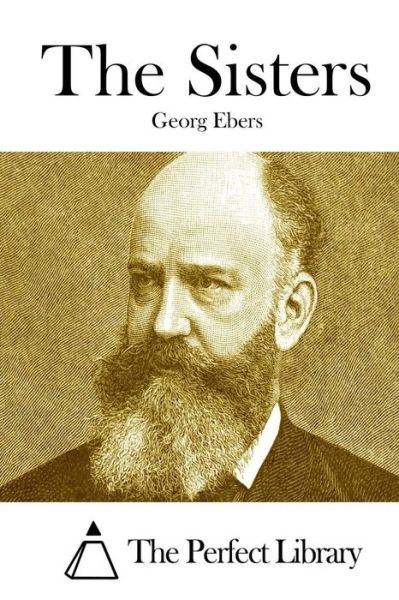 The Sisters - Georg Ebers - Książki - Createspace - 9781511873000 - 23 kwietnia 2015