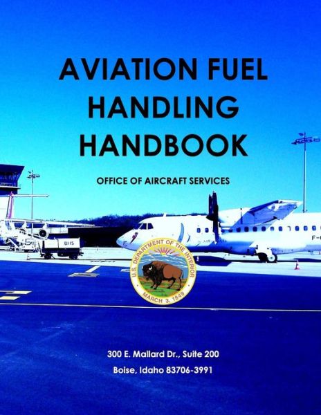 Cover for United States Department of the Interior · Aviation Fuel Handling Handbook (Paperback Book) (2015)