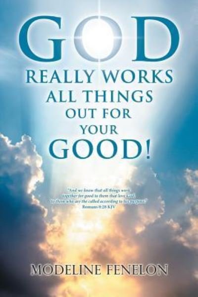 Cover for Modeline Fenelon · God Really Works All Things Out for Your Good! (Paperback Book) (2017)