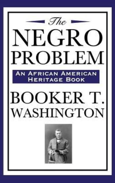 Cover for Booker T Washington · The Negro Problem (an African American Heritage Book) (Gebundenes Buch) (2018)