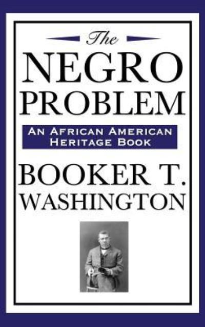 Cover for Booker T Washington · The Negro Problem (an African American Heritage Book) (Hardcover Book) (2018)