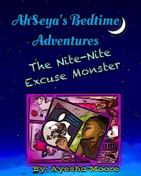 Cover for Ayesha Moore · Ahseya's Bedtime Adventures: the Nite-nite Excuse Monster (Paperback Book) (2015)