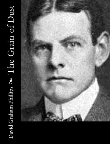 Cover for David Graham Phillips · The Grain of Dust (Pocketbok) (2015)