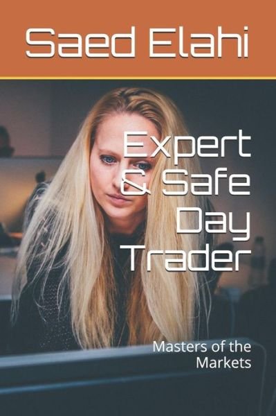 Cover for Saed Elahi · Expert &amp; Safe Day Trader (Pocketbok) (2016)