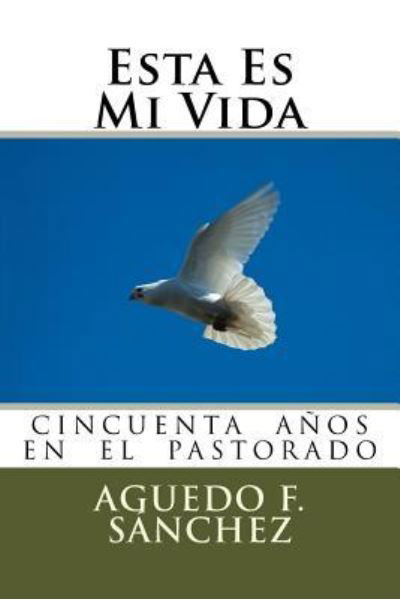 Cover for Aguedo F Sanchez · Esta Es Mi Vida (Pocketbok) (2015)