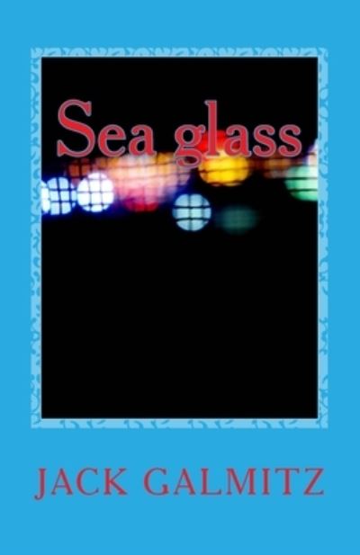 Cover for Jack Galmitz · Sea glass (Paperback Book) (2015)