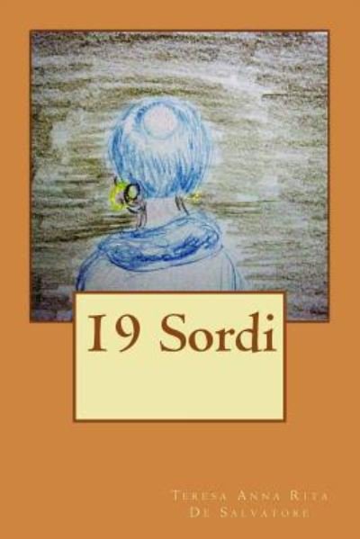 Teresa Anna Rita De Salvatore · 19 Sordi (Paperback Book) (2016)