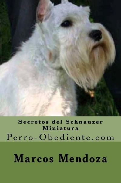 Cover for Marcos Mendoza · Secretos del Schnauzer Miniatura (Pocketbok) (2016)
