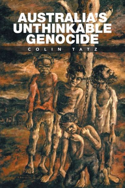 Cover for Colin Tatz · Australia's Unthinkable Genocide (Book) (2017)