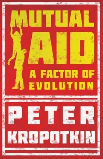 Cover for Peter Kropotkin · Mutual Aid - A Factor of Evolution (Paperback Book) (2020)