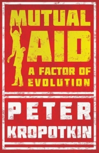 Cover for Peter Kropotkin · Mutual Aid - A Factor of Evolution (Paperback Bog) (2020)