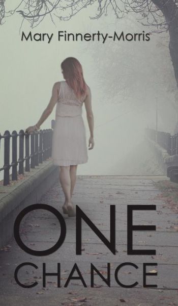 Cover for Mary Finnerty-Morris · One Chance (Hardcover Book) (2019)