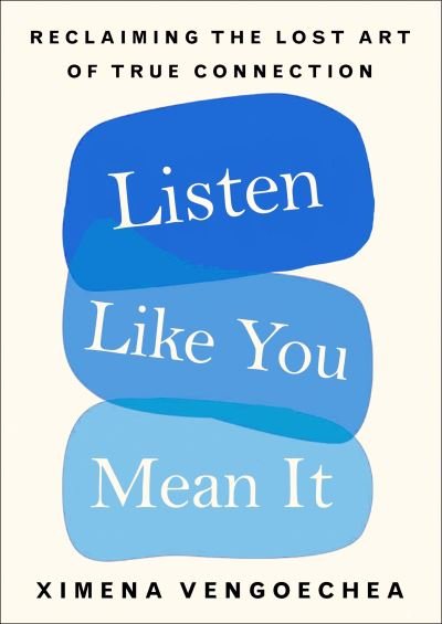 Listen Like You Mean It - Ximena Vengoechea - Bøger - Pan Macmillan - 9781529074000 - 1. april 2021