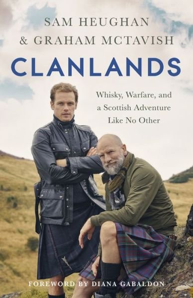 Clanlands: Whisky, Warfare, and a Scottish Adventure Like No Other - Sam Heughan - Kirjat - Hodder & Stoughton - 9781529342000 - tiistai 3. marraskuuta 2020