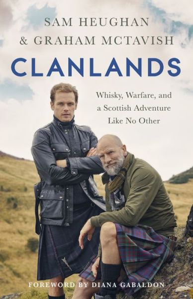 Clanlands: Whisky, Warfare, and a Scottish Adventure Like No Other - Sam Heughan - Livros - Hodder & Stoughton - 9781529342000 - 3 de novembro de 2020