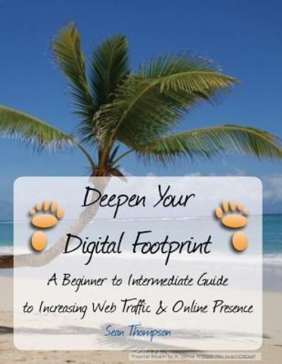 Cover for Sean Thompson · Deepen Your Digital Footprint (Paperback Book) (2016)