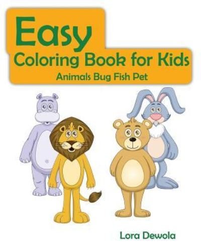 Cover for Lora Dewola · Easy Coloring Book for Kids Animals Bug Fish Pet (Paperback Book) (2016)