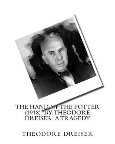 Cover for Deceased Theodore Dreiser · The Hand of the Potter (1918) by (Taschenbuch) (2016)