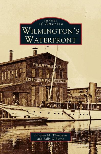 Cover for Priscilla M Thompson · Wilmington's Waterfront (Hardcover Book) (1999)