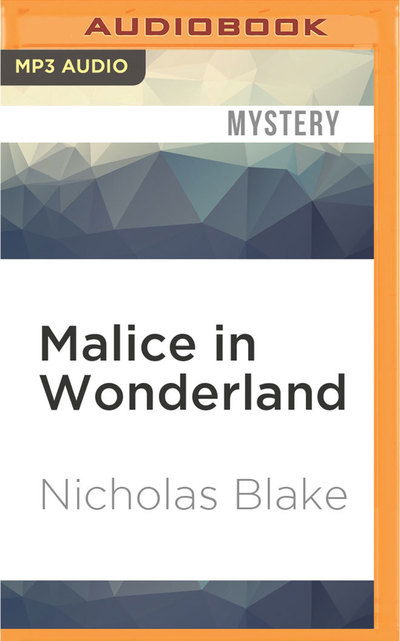 Cover for Nicholas Blake · Malice in Wonderland (MP3-CD) (2016)