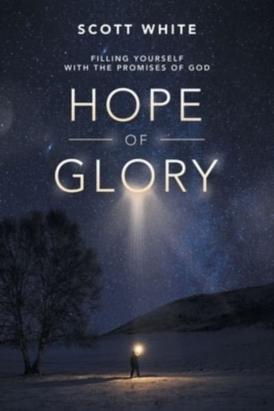 Cover for Scott White · Hope of Glory Filling Yourself with the Promises of God (Book) (2020)