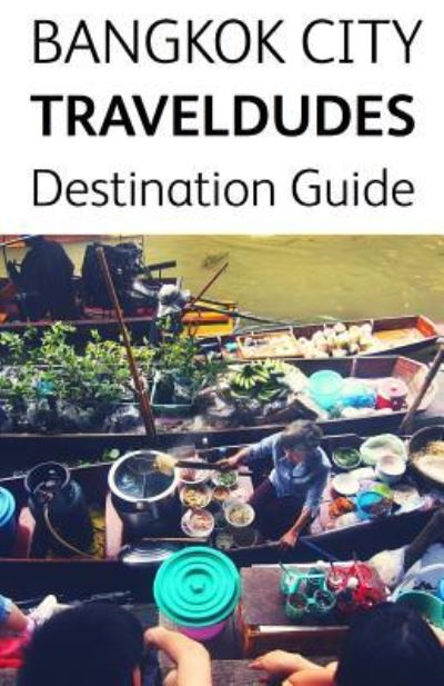 Cover for Dave Brett · Bangkok City Travel Dudes Destination Guidebook (Paperback Book) (2016)