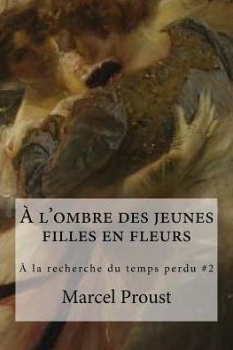 Cover for Marcel Proust · A Lombre Des Jeunes Filles En Fleurs (Paperback Bog) (2016)