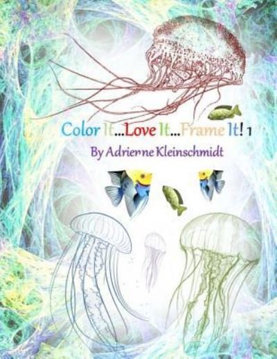 Cover for Adrienne Kleinschmidt · Color It...Love It...Frame It! 1 (Paperback Book) (2016)
