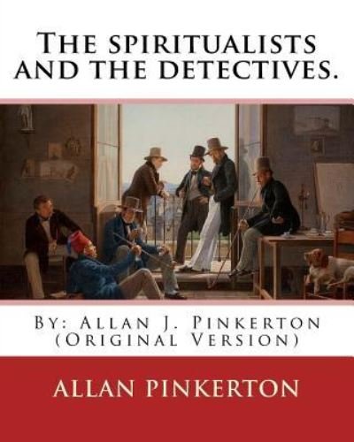 Cover for Allan Pinkerton · The spiritualists and the detectives. By (Pocketbok) (2016)