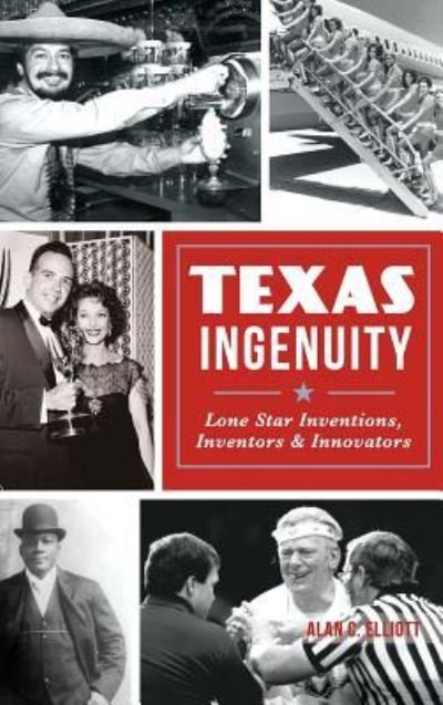 Cover for Alan C Elliott · Texas Ingenuity (Hardcover Book) (2016)