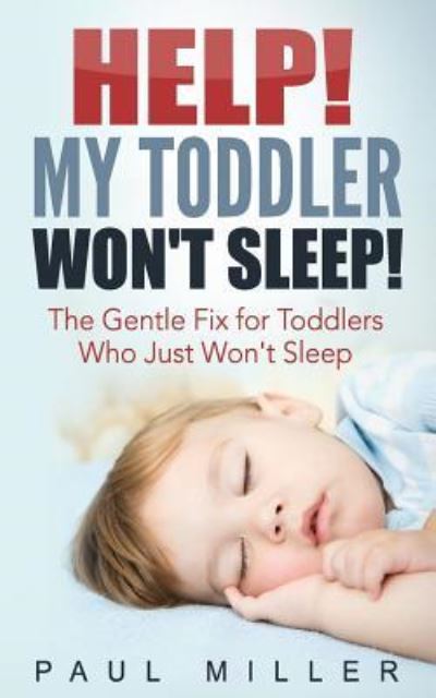 Cover for Paul Miller · Help! My Toddler Won't Sleep! (Paperback Book) (2016)