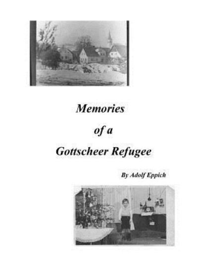 Cover for Adolf a Eppich · Memories of a Gottscheer Refugee (Pocketbok) (2016)
