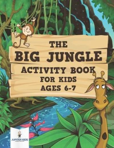 Cover for Jupiter Kids · The Big Jungle Activity Book for Kids Ages 6-7 (Taschenbuch) (2018)