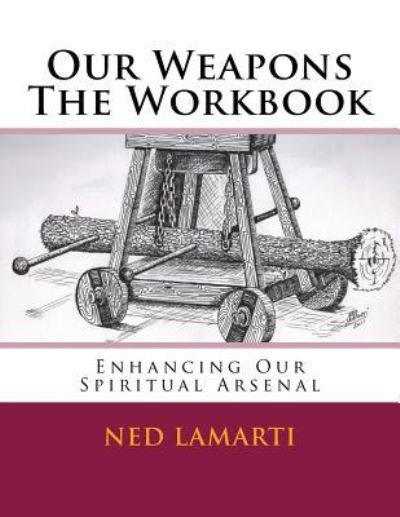 Cover for Ned J Lamarti · Our Weapons The Workbook (Pocketbok) (2017)