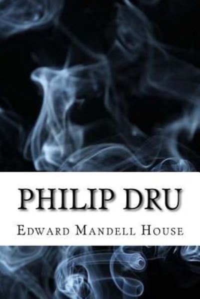 Cover for Edward Mandell House · Philip Dru (Paperback Book) (2017)