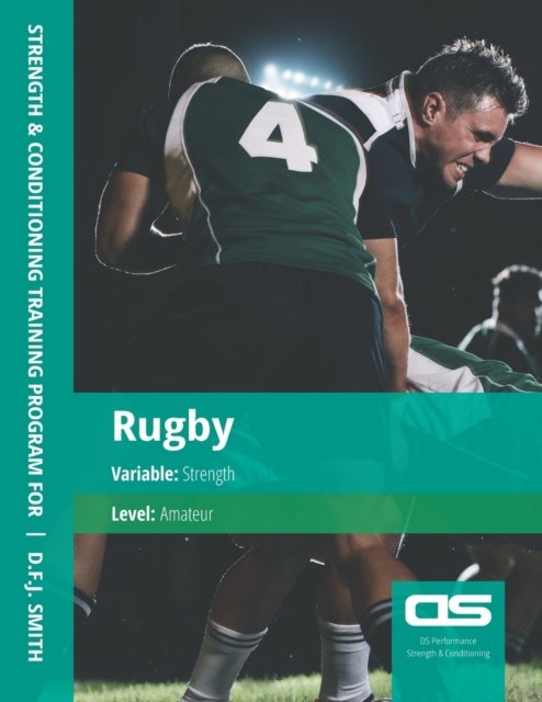 Cover for D F J Smith · DS Performance - Strength &amp; Conditioning Training Program for Rugby, Strength, Amateur (Taschenbuch) (2016)