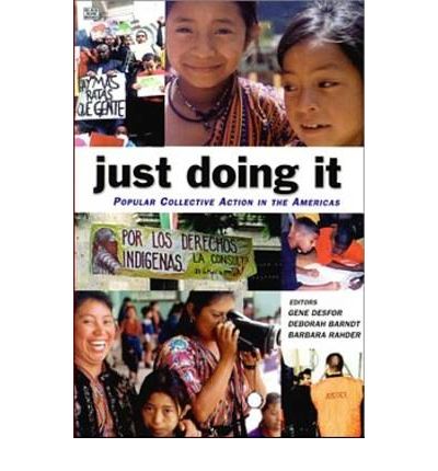 Gene Desfor, Deborah Barndt & Barbara Rahder [ed.] · Just Doing it: Popular Collective Action in the Americas (Pocketbok) (2024)