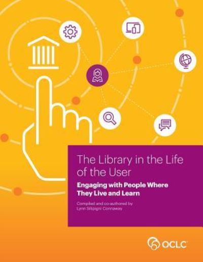 Cover for Lynn Connaway Silipigni · Library in the Life of the User : Engaging with People Where They Live and Learn (Paperback Bog) (2015)