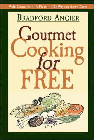 Cover for Bradford Angier · Gourmet Cooking for Free (Paperback Book) (2001)