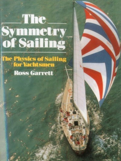 Cover for Ross Garrett · The Symmetry of Sailing: The Physics of Sailing for Yachtsman (Paperback Book) (1996)