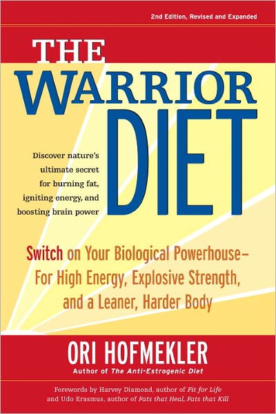 Cover for Ori Hofmekler · The Warrior Diet: Switch on Your Biological Powerhouse For High Energy, Explosive Strength, and a Leaner, Harder Body (Paperback Book) [2 Revised edition] (2007)