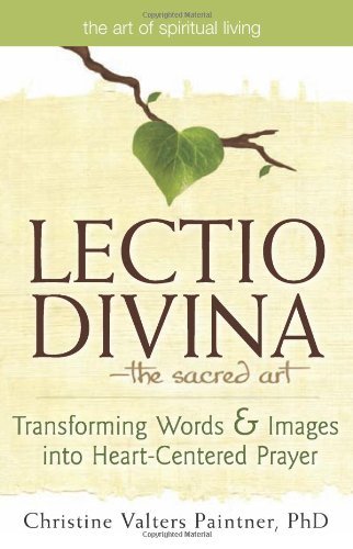 Cover for Christine Valters Paintner · Lectio Divina—The Sacred Art: Transforming Words &amp; Images into Heart-Centered Prayer - The Art of Spiritual Living (Pocketbok) (2011)